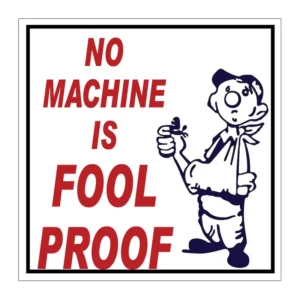 No Machine Is Fool Proof sign AS22