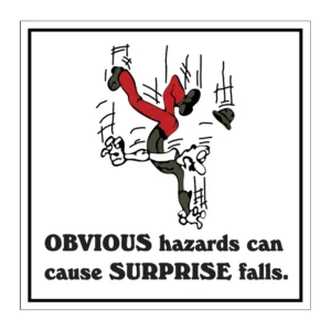 Obvious Hazards Can Cause Surprise Falls sign AS6