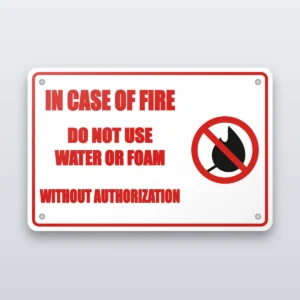 In case of fire do not use water or foam without authorization sign